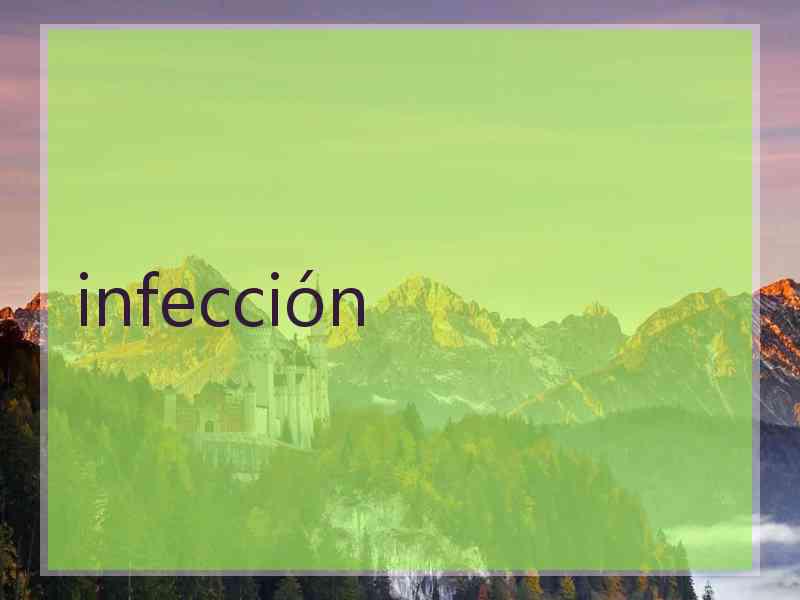 infección